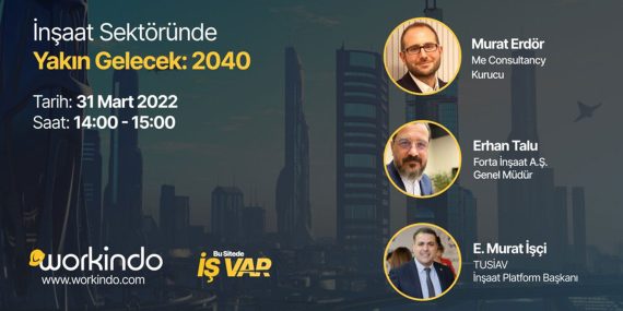 İnşaat Sektörünün Yakın Geleceği Konuşulacak