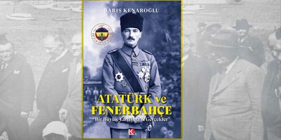 Barış Kenaroğlu’nun Yeni Kitabı ‘Atatürk ve Fenerbahçe’ Okuyucuyla Buluştu