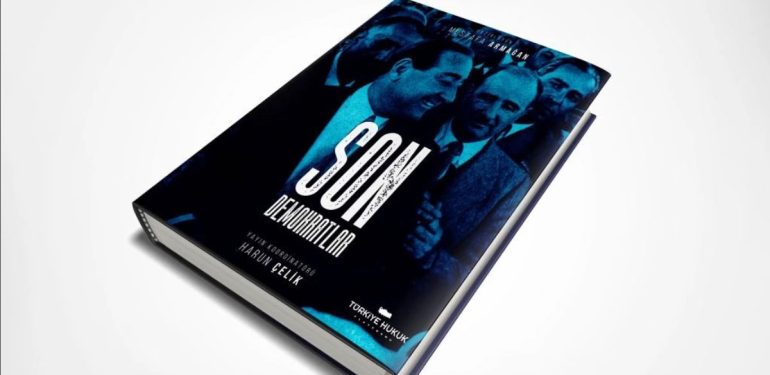 Türkiye'nin Demokrasi Mücadelesi Son Demokratlar Kitabında Ele Alınıyor 6 Son Demokratlar
