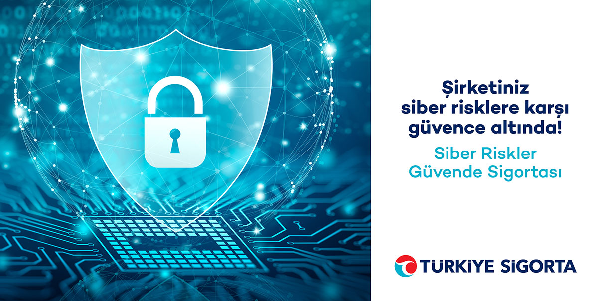 Türkiye Sigorta, KOBİ'lerin Dijital Verilerini Siber Riskler Güvende Sigortası ile Koruma Altına Alıyor 2 Türkiye Sigorta, Siber Riskler Güvende Sigortası
