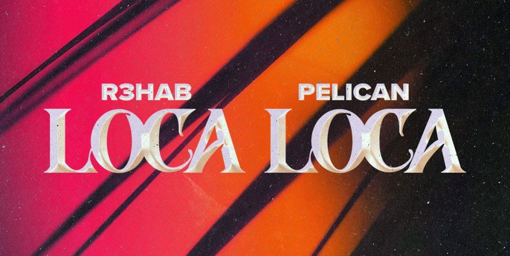 R3HAB x Pelican - Loca Loca