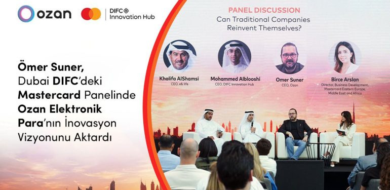 Ömer Suner, Dubai DIFC’deki Mastercard Panelinde Ozan Elektronik Para’nın İnovasyon Vizyonunu Aktardı 1 Ömer Suner, Dubai DIFC’deki Mastercard Panelinde