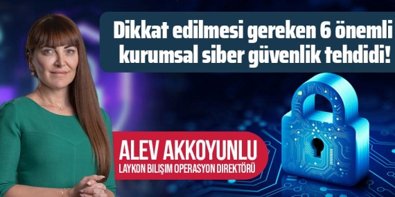 ALEV AKKOYUNLU: Siber Güvenlikte Önemli Bir İsim