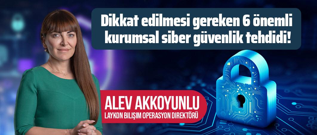 ALEV AKKOYUNLU: Siber Güvenlikte Önemli Bir İsim 4 alev-akkoyunlu-siber-guvenlikte-onemli-bir-isim-ea3bI5WY.jpg