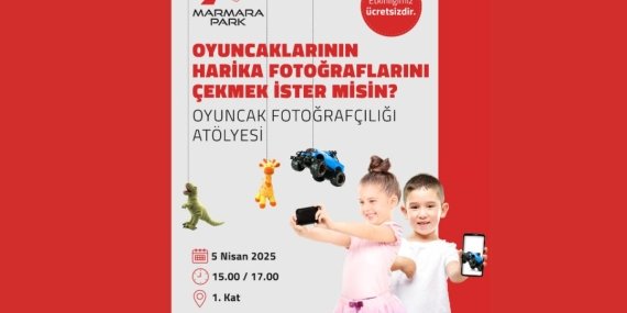 Marmara Park’ta çocuklara özel yaratıcı atölye: Oyuncaklarla fotoğraf sanatı buluşuyor