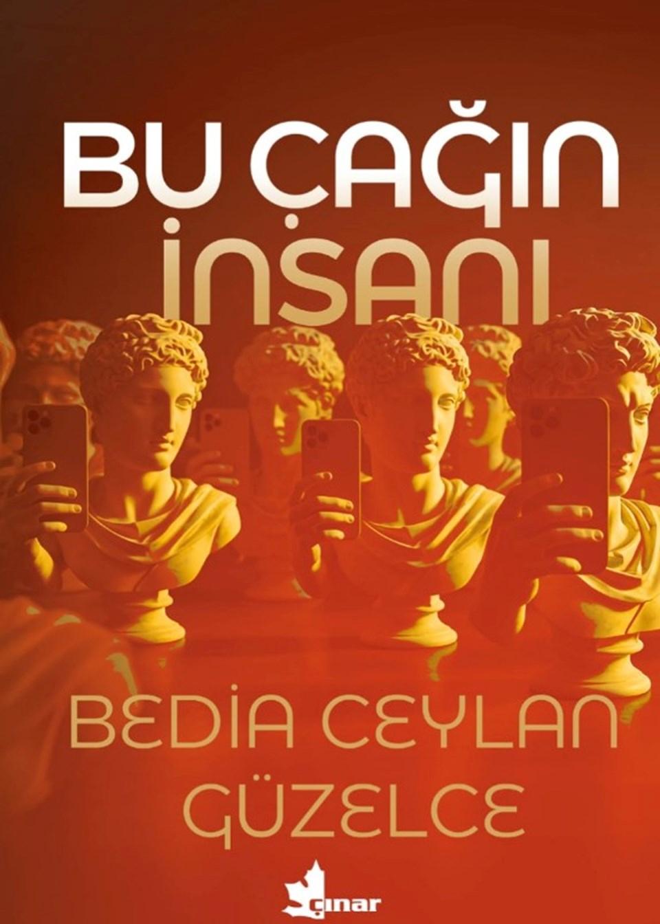 Bedia Ceylan Güzelce'nin Yeni Kitabı: "Bu Çağın İnsanı" 1 Giriş