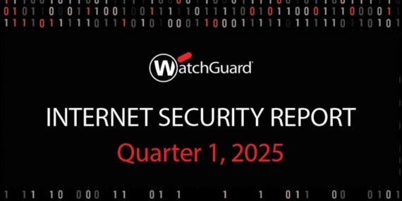 WatchGuard Threat Lab, 2025 1’inci çeyrek internet güvenliği raporunu yayımladı