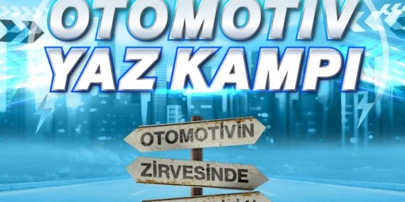 Otomotiv Yaz Kampı Gençleri Sanayi ile Buluşturmaya Devam Ediyor