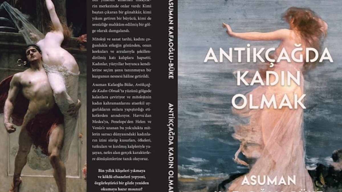 Asuman Kafaoğlu-Büke'den Mitolojiye Yeni Bir Bakış: Antikçağda Kadın Olmak 2 asuman-kafaoglu-bukeden-mitolojiye-yeni-bir-bakis-antikcagda-kadin-olmak-r1hydlEJ.jpg